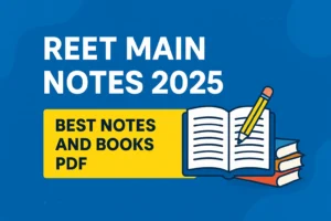 REET Mains Notes 2025: रीट मुख्य परीक्षा के लिए बेस्ट नोट्स PDF में Free Download करें