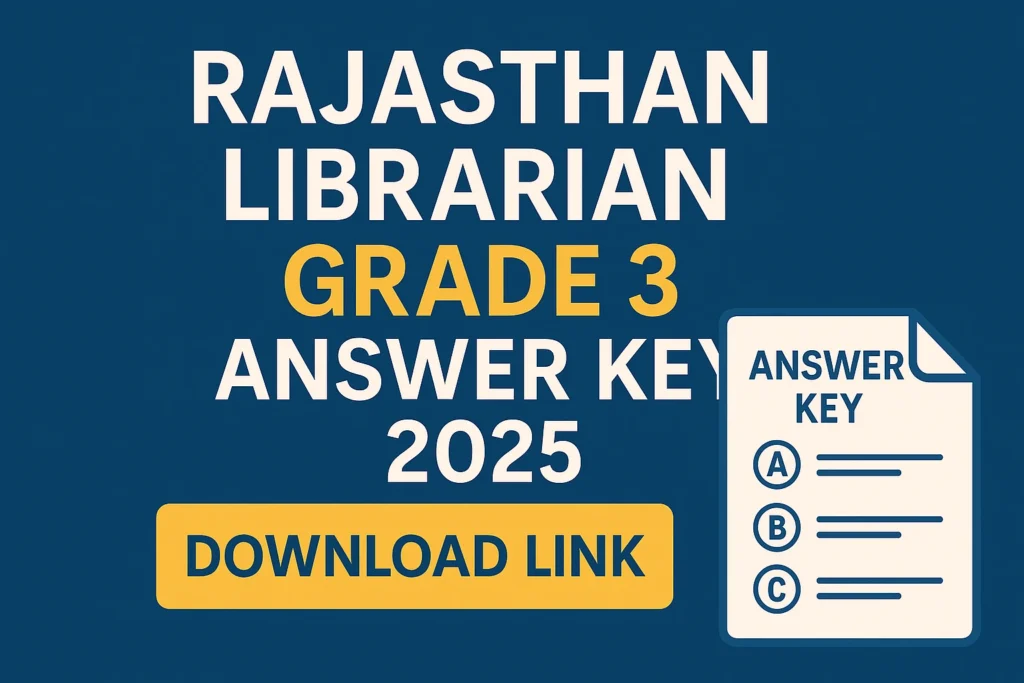 Rajasthan Librarian Grade 3 Answer Key 2025: यहा से लाइब्रेरियन ग्रेड 3 उत्तर कुंजी PDF Download करे