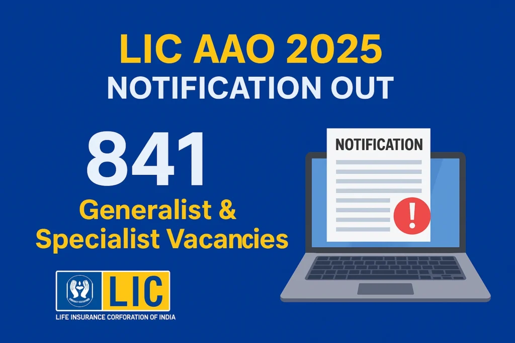 LIC AAO Notification 2025 Out for 841 Vacancies – Apply Online for Generalist & Specialist Posts