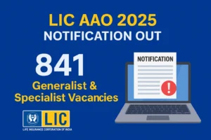 LIC AAO Notification 2025 Out for 841 Vacancies – Apply Online for Generalist & Specialist Posts