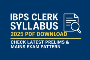  IBPS Clerk Syllabus 2025: Subject-wise Topics, New Exam Pattern & Free PDF Download