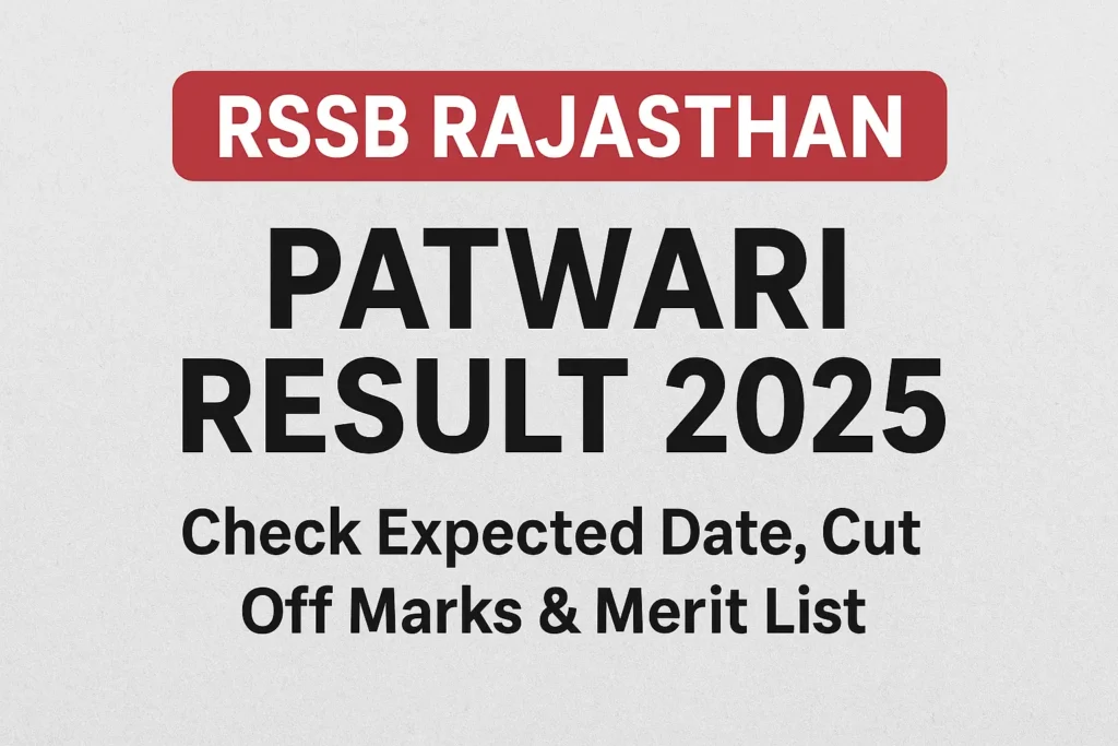 RSSB Rajasthan Patwari Result 2025: पटवारी परिणाम संभावित तिथि, कट-ऑफ मार्क्स और मेरिट लिस्ट @ rssb.rajasthan.gov.in