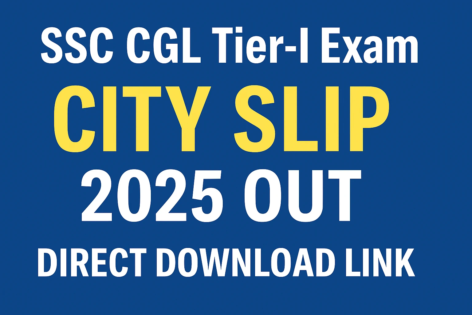 SSC CGL Tier-I Exam City Slip 2025: How to Check & Download SSC CGL Admit Card 2025?